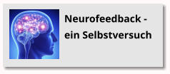 Das Geschenk der Aufmerksamkeit Neurofeedback - ein Selbstversuch