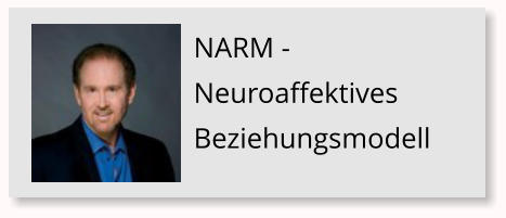 NARM - Neuroaffektives Beziehungsmodell